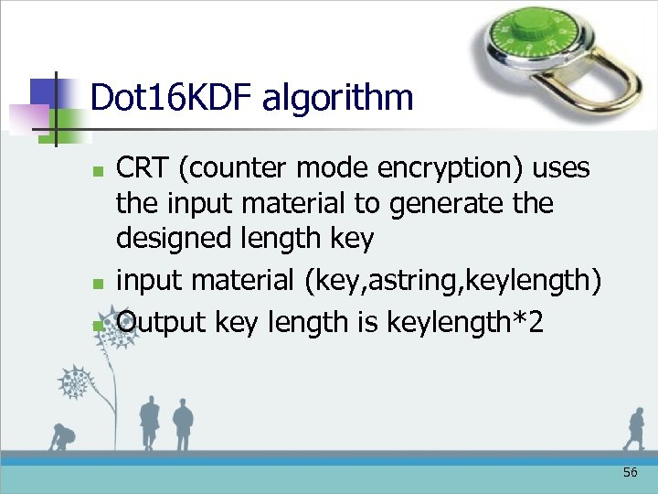 Dot 16 KDF algorithm n n n CRT (counter mode encryption) uses the input