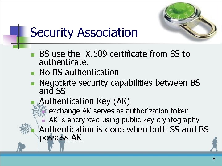 Security Association n n BS use the X. 509 certificate from SS to authenticate.