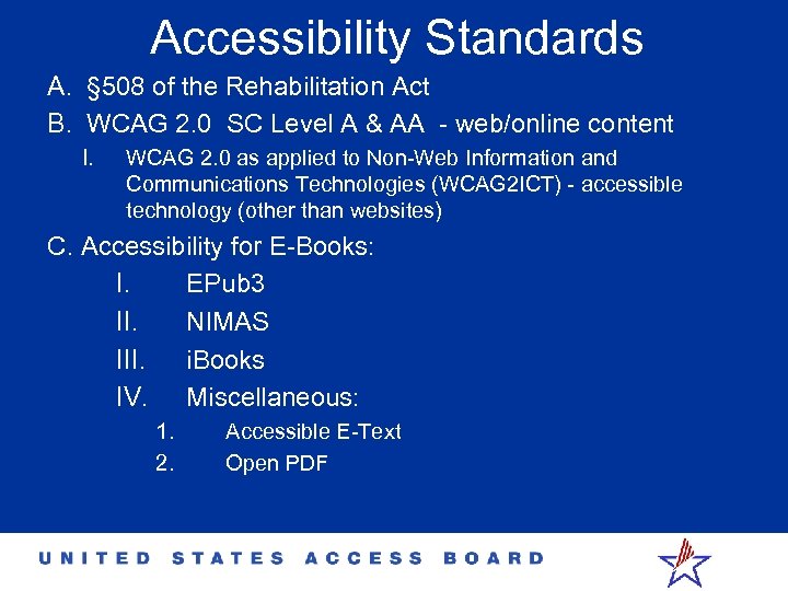 Accessibility Standards A. § 508 of the Rehabilitation Act B. WCAG 2. 0 SC
