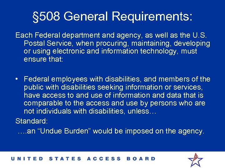 § 508 General Requirements: Each Federal department and agency, as well as the U.