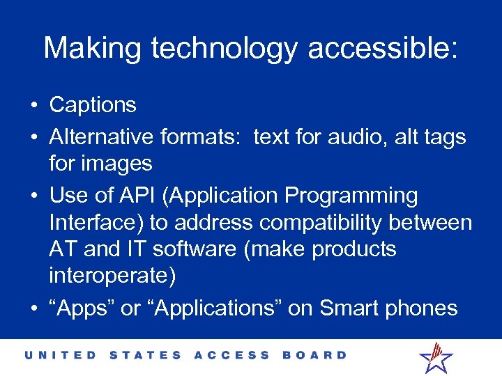 Making technology accessible: • Captions • Alternative formats: text for audio, alt tags for