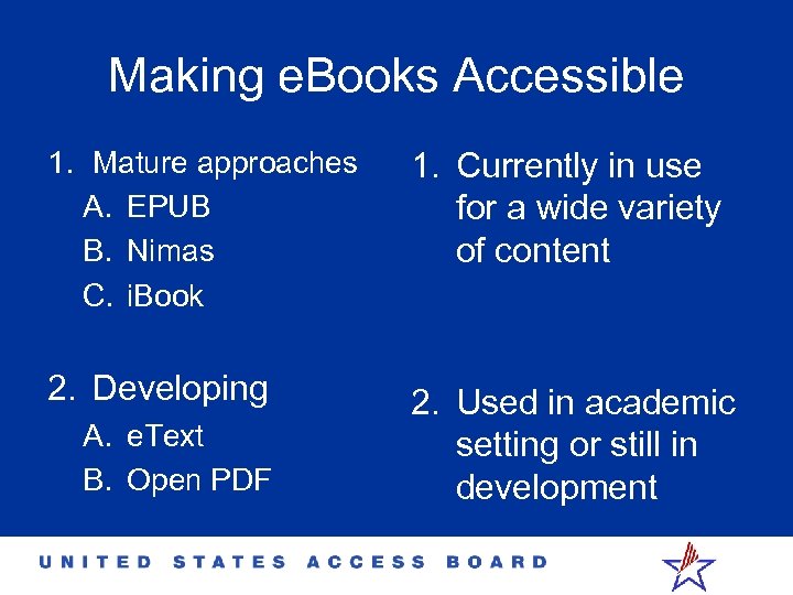 Making e. Books Accessible 1. Mature approaches A. EPUB B. Nimas C. i. Book