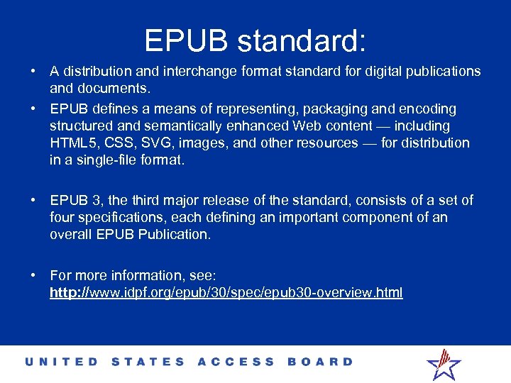 EPUB standard: • A distribution and interchange format standard for digital publications and documents.