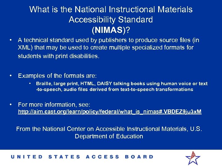 What is the National Instructional Materials Accessibility Standard (NIMAS)? • A technical standard used