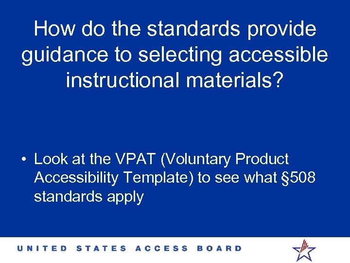 How do the standards provide guidance to selecting accessible instructional materials? • Look at