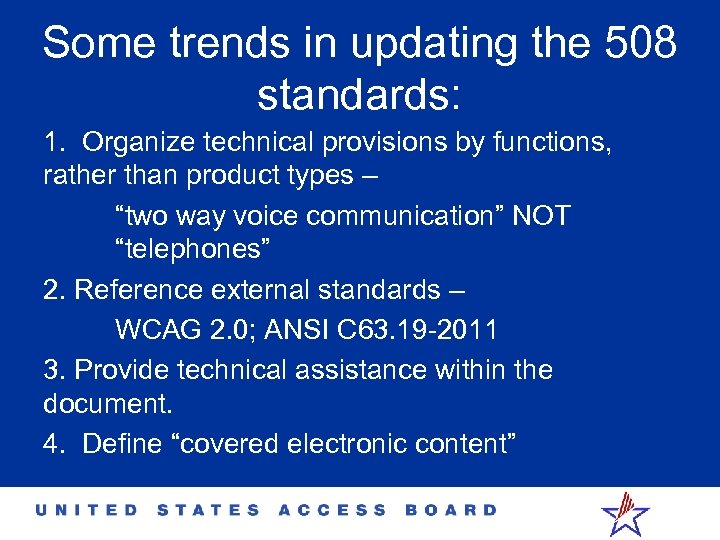 Some trends in updating the 508 standards: 1. Organize technical provisions by functions, rather