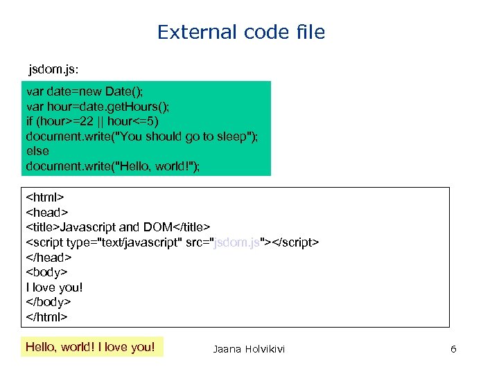 External code file jsdom. js: var date=new Date(); var hour=date. get. Hours(); if (hour>=22