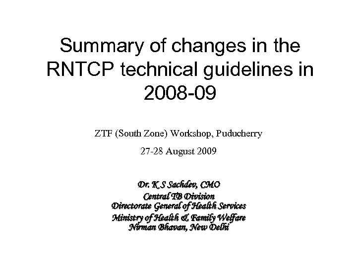 Summary of changes in the RNTCP technical guidelines in 2008 -09 ZTF (South Zone)