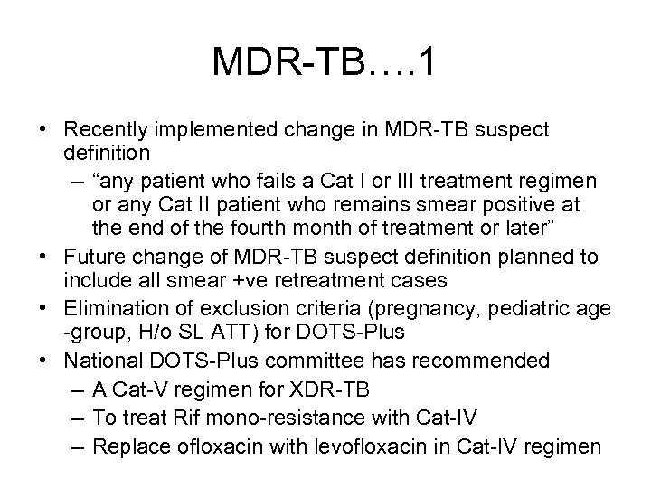 MDR-TB…. 1 • Recently implemented change in MDR-TB suspect definition – “any patient who