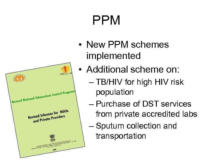 PPM • New PPM schemes implemented • Additional scheme on: – TB/HIV for high