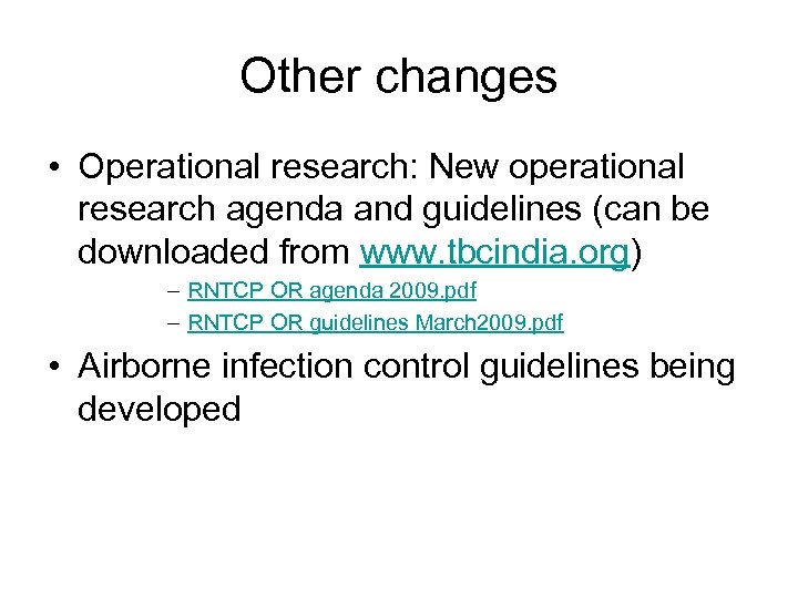 Other changes • Operational research: New operational research agenda and guidelines (can be downloaded