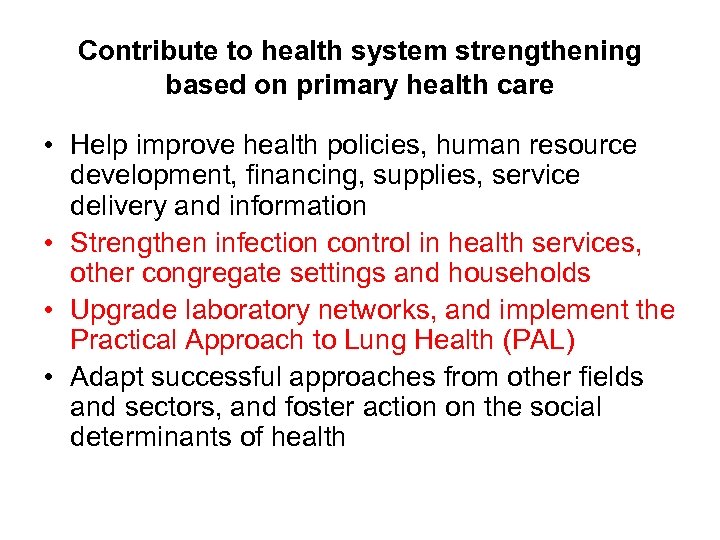 Contribute to health system strengthening based on primary health care • Help improve health