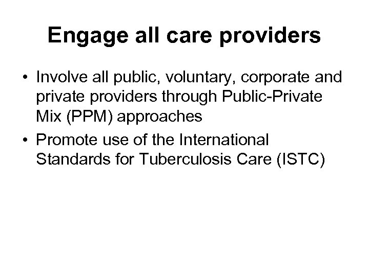 Engage all care providers • Involve all public, voluntary, corporate and private providers through