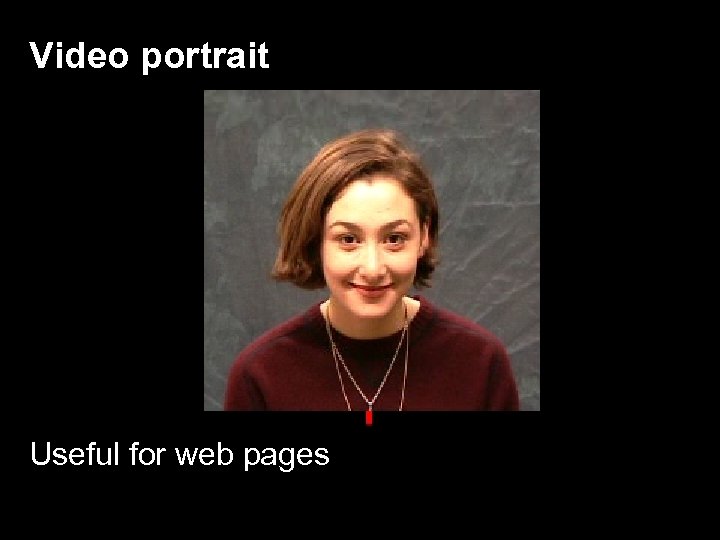 Video portrait Useful for web pages 