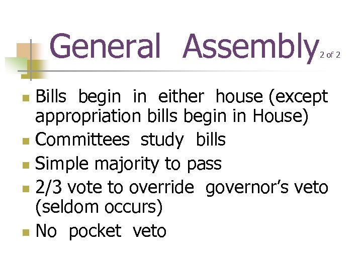 General Assembly 2 of 2 Bills begin in either house (except appropriation bills begin