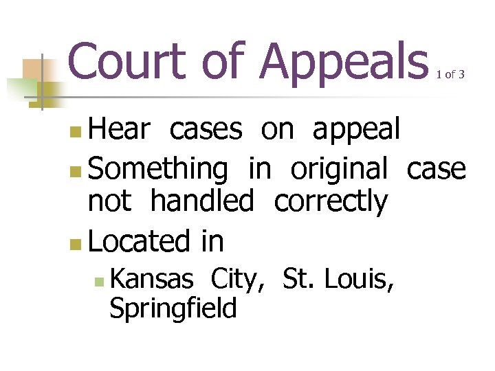 Court of Appeals 1 of 3 Hear cases on appeal n Something in original