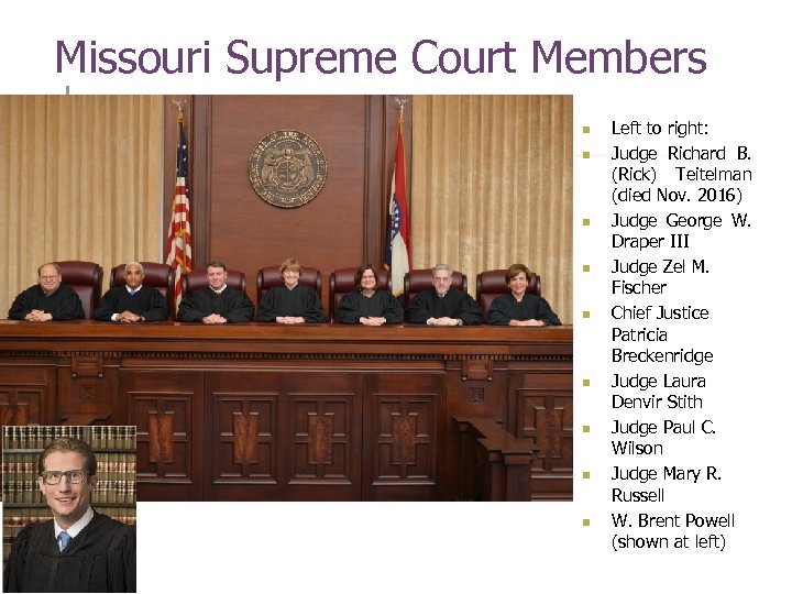 Missouri Supreme Court Members n n n n n Left to right: Judge Richard