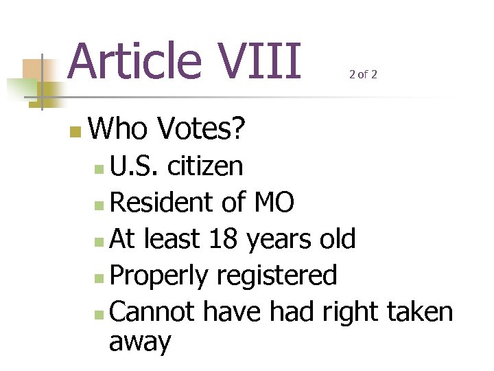 Article VIII n 2 of 2 Who Votes? U. S. citizen n Resident of