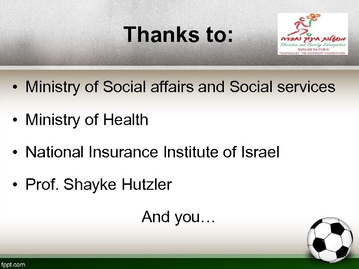 Thanks to: • Ministry of Social affairs and Social services • Ministry of Health