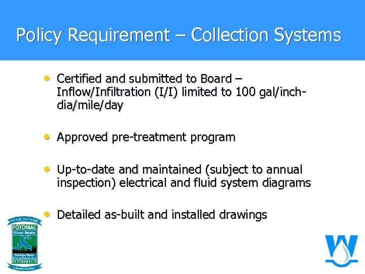 Policy Requirement – Collection Systems • Certified and submitted to Board – Inflow/Infiltration (I/I)