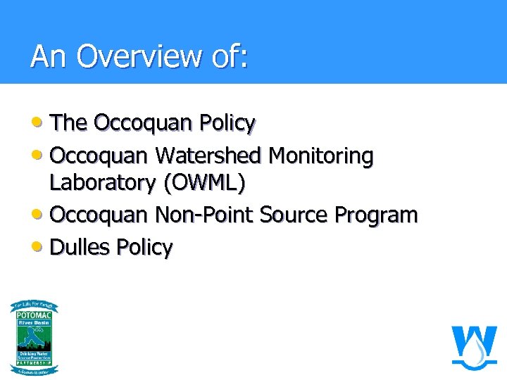 An Overview of: • The Occoquan Policy • Occoquan Watershed Monitoring Laboratory (OWML) •