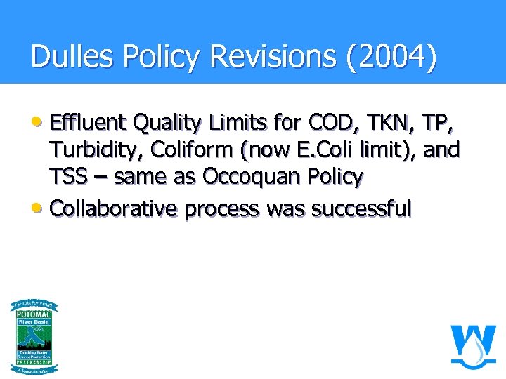 Dulles Policy Revisions (2004) • Effluent Quality Limits for COD, TKN, TP, Turbidity, Coliform