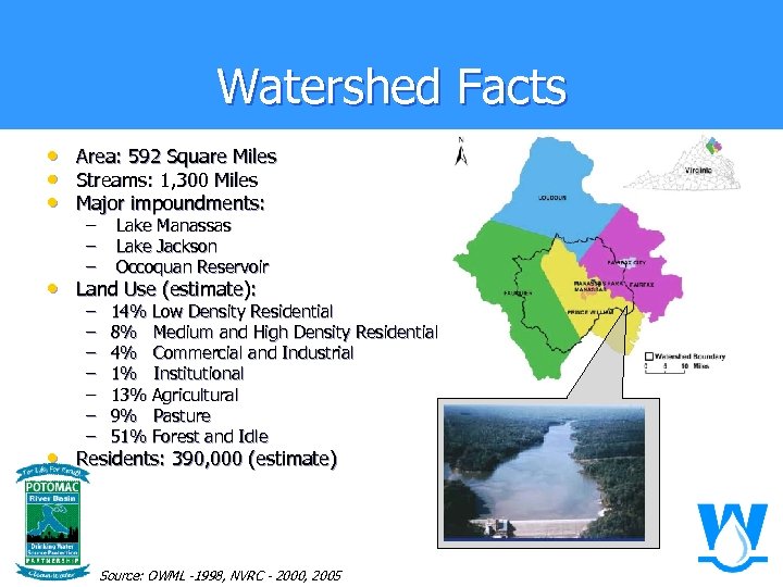 Watershed Facts • • • Area: 592 Square Miles Streams: 1, 300 Miles Major