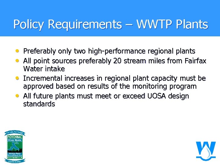 Policy Requirements – WWTP Plants • Preferably only two high-performance regional plants • All