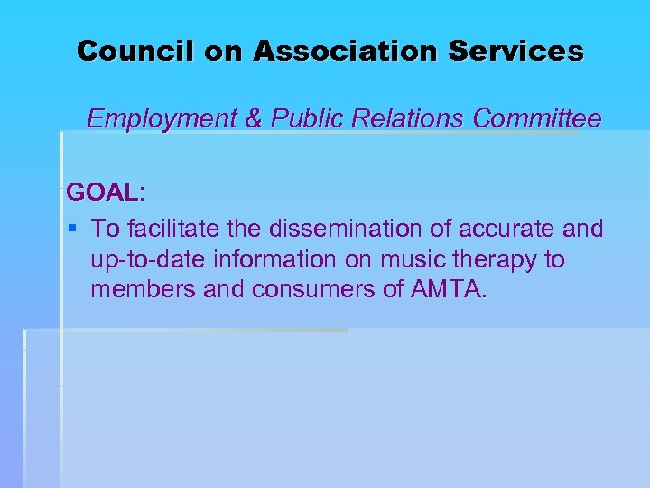 Council on Association Services Employment & Public Relations Committee GOAL: § To facilitate the