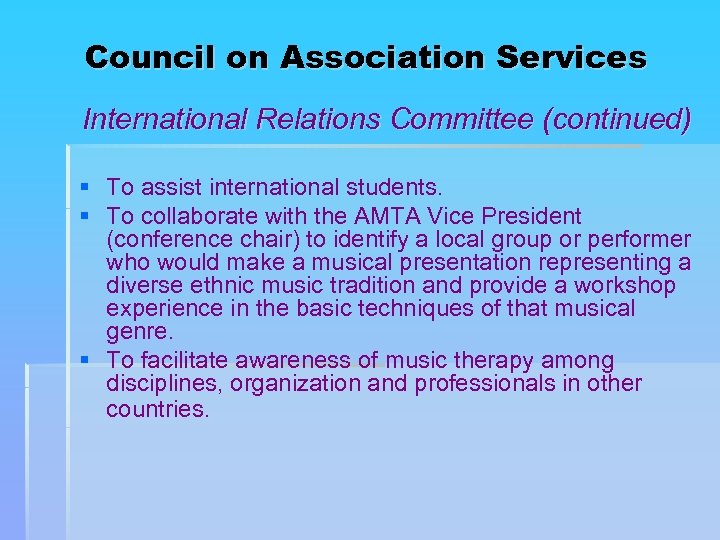 Council on Association Services International Relations Committee (continued) § To assist international students. §