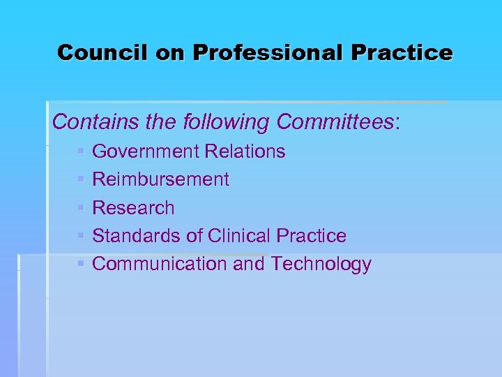 Council on Professional Practice Contains the following Committees: § Government Relations § Reimbursement §