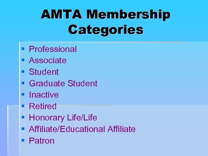 AMTA Membership Categories § § § § § Professional Associate Student Graduate Student Inactive