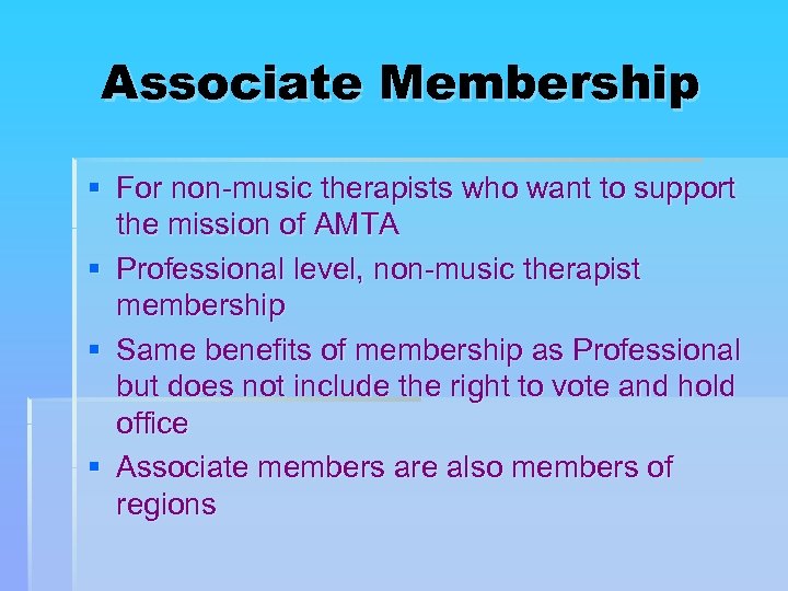 Associate Membership § For non-music therapists who want to support the mission of AMTA