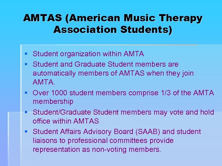 AMTAS (American Music Therapy Association Students) § Student organization within AMTA § Student and