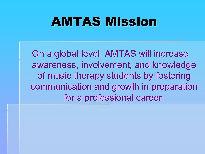 AMTAS Mission On a global level, AMTAS will increase awareness, involvement, and knowledge of