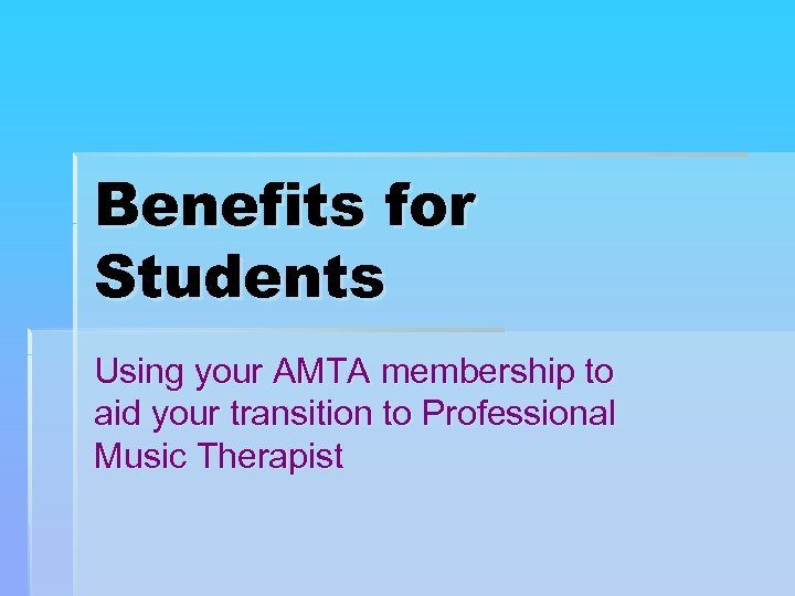 Benefits for Students Using your AMTA membership to aid your transition to Professional Music