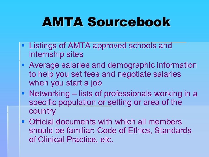 AMTA Sourcebook § Listings of AMTA approved schools and internship sites § Average salaries