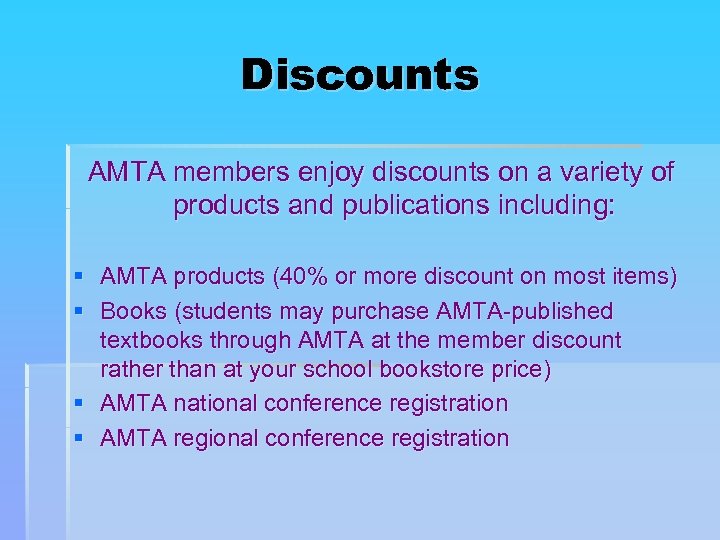 Discounts AMTA members enjoy discounts on a variety of products and publications including: §