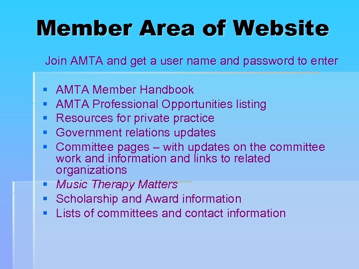 Member Area of Website Join AMTA and get a user name and password to