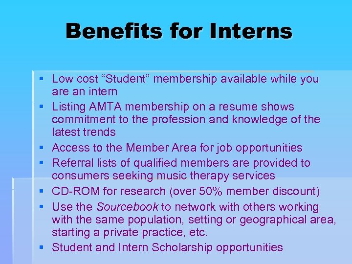 Benefits for Interns § Low cost “Student” membership available while you are an intern