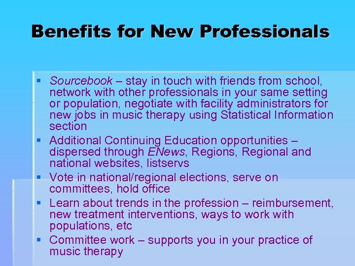 Benefits for New Professionals § Sourcebook – stay in touch with friends from school,