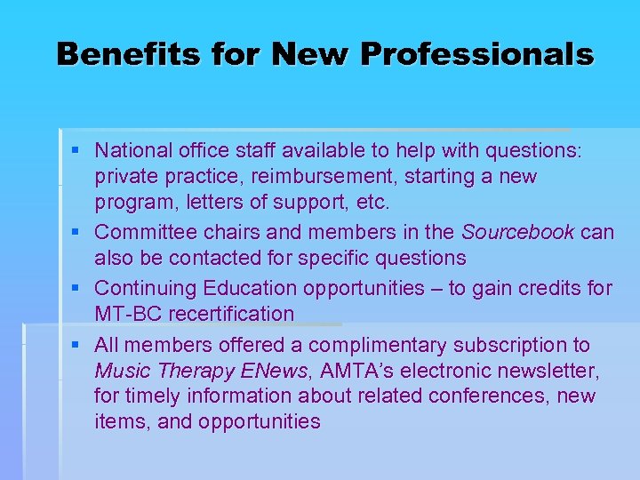Benefits for New Professionals § National office staff available to help with questions: private