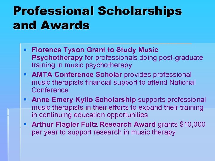 Professional Scholarships and Awards § Florence Tyson Grant to Study Music Psychotherapy for professionals