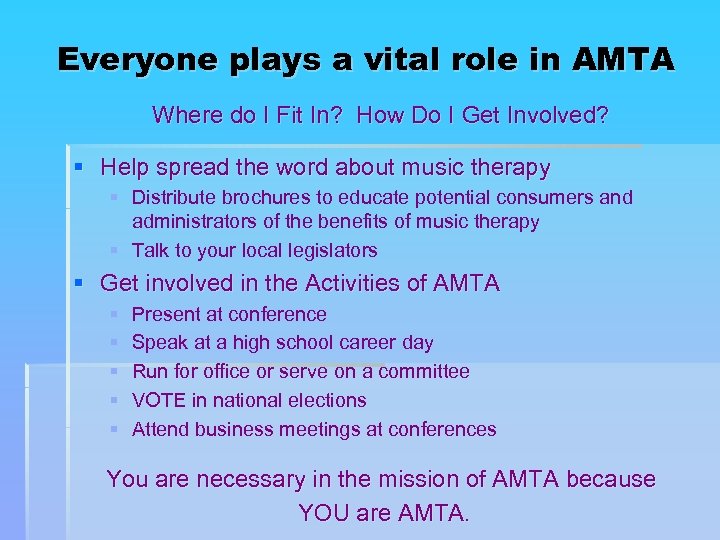 Everyone plays a vital role in AMTA Where do I Fit In? How Do