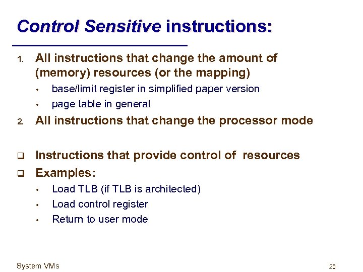 Control Sensitive instructions: 1. All instructions that change the amount of (memory) resources (or