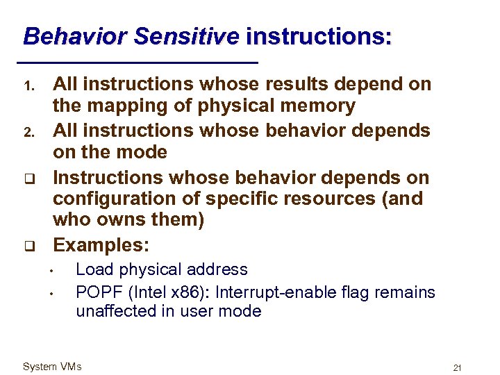 Behavior Sensitive instructions: 1. 2. q q All instructions whose results depend on the