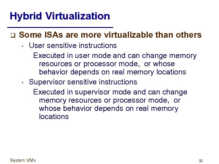 Hybrid Virtualization q Some ISAs are more virtualizable than others • • User sensitive