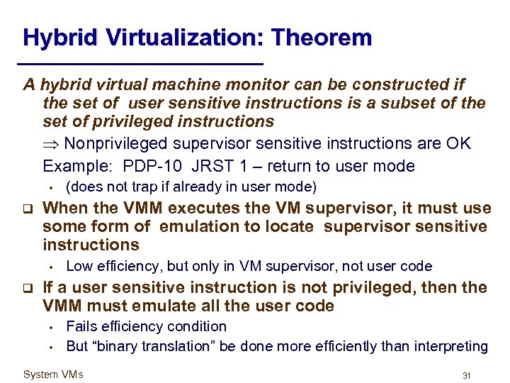 Hybrid Virtualization: Theorem A hybrid virtual machine monitor can be constructed if the set