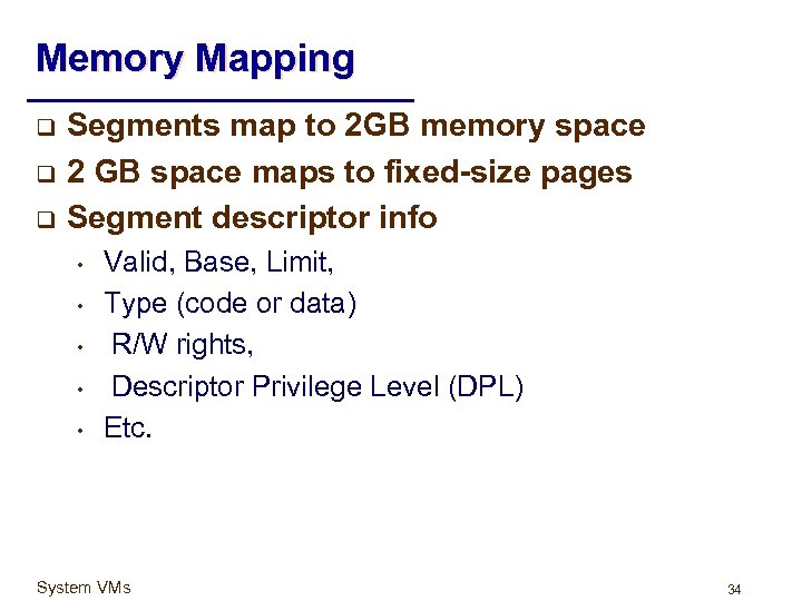 Memory Mapping q q q Segments map to 2 GB memory space 2 GB