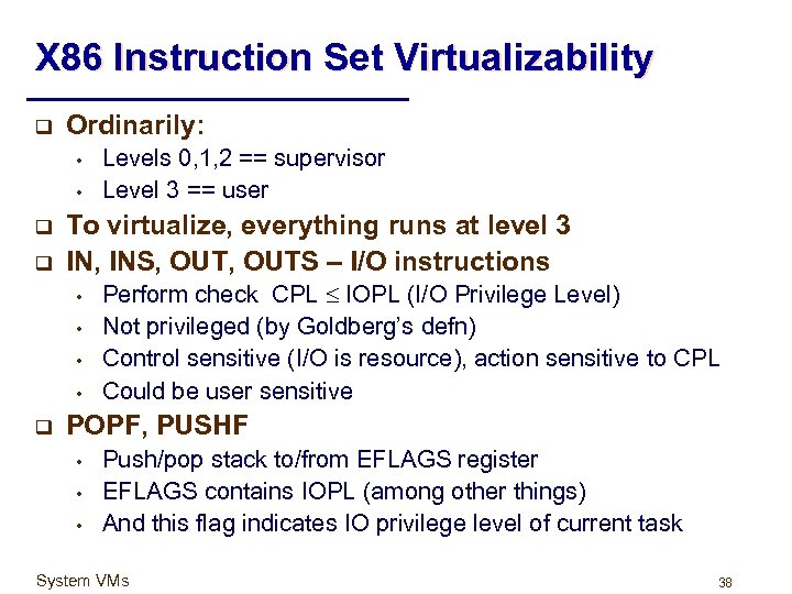 X 86 Instruction Set Virtualizability q Ordinarily: • • q q To virtualize, everything